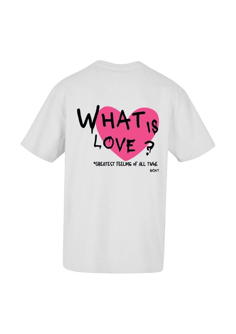 T shirt What is love